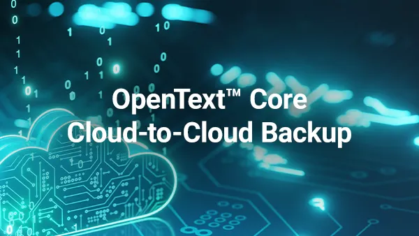 OpenText™ Core Cloud-to-Cloud Backup